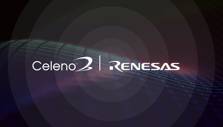 Renesas Completes Acquisition of Celeno